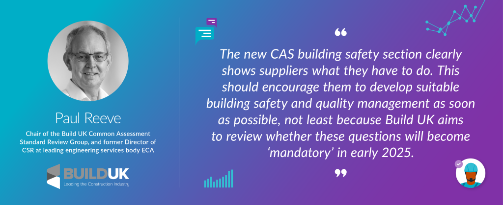 Paul Reeve, Chair of Build UK, discusses the new CAS building safety section and its importance for industry standards and quality management.