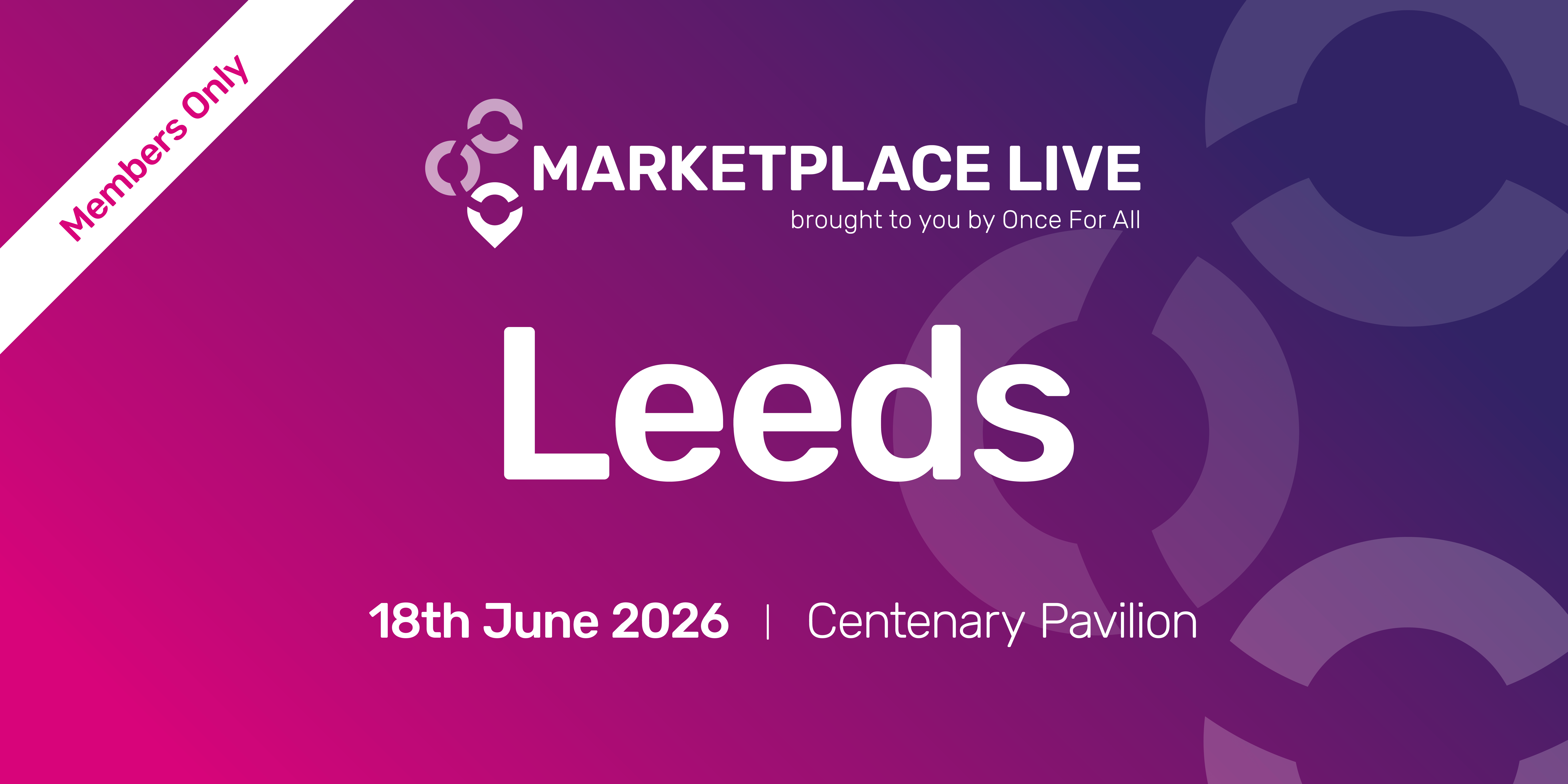 Event banner for "Marketplace Live" in Leeds, June 18, 2026, at Centenary Pavilion. Marked “Members Only.”