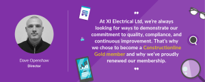 A quote from Dave Openshaw, Director of XI Electrical Ltd, discussing their commitment to quality and Constructionline Gold membership.