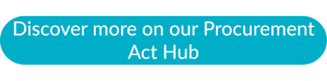 Blue call to action button with text reading 'Discover more on our Procurement Act Hub'