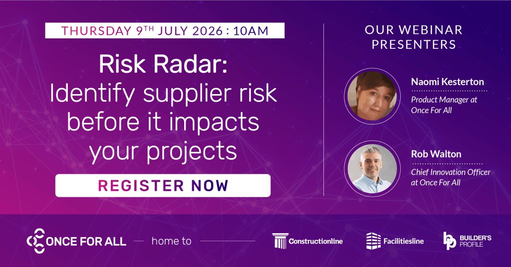 Webinar on Thursday 9th July 2026 at 10 AM: Risk Radar - identify supplier risk before it impacts projects, presented by Once For All experts.