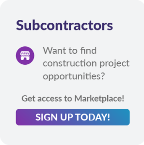 Subcontractors call to action, want to find construction project opportunities? Get access to Marketplace! Sign up today!